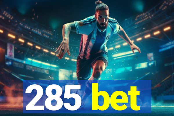 285 bet